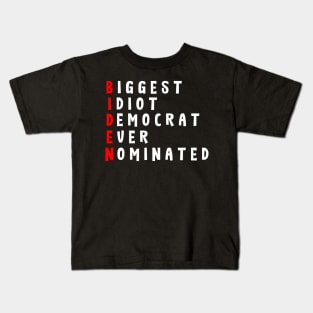 Anti Biden Biggest Idiot Democrats Ever Nominated Kids T-Shirt